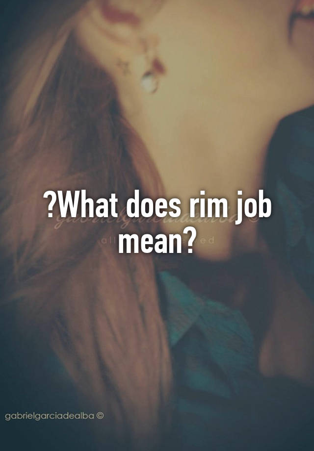 What Is A Rim Job